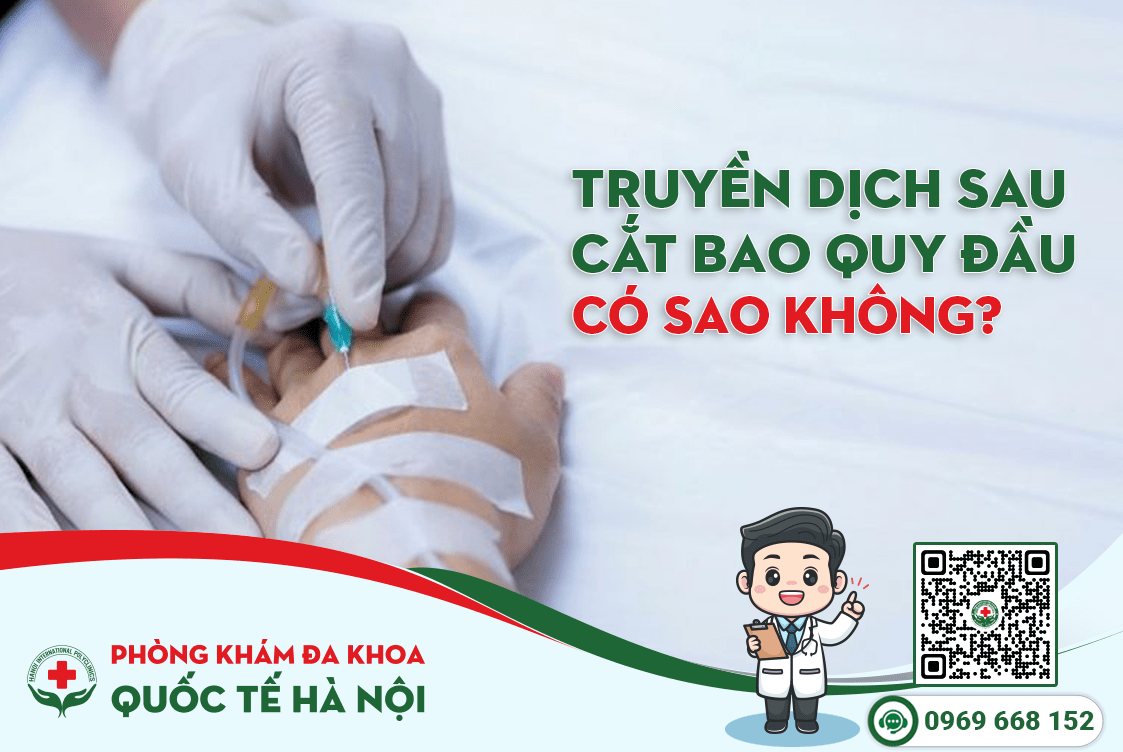 Có cần thiết phải truyền dịch sau khi cắt bao quy đầu không